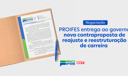 PROIFES entrega ao Governo nova contraproposta de reajuste e reestruturação de carreira do Magistério Superior e EBTT