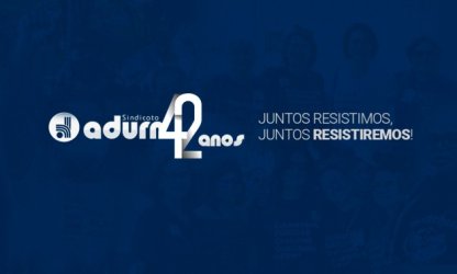 ADURN-Sindicato 42 anos: juntos resistimos, juntos resistiremos
