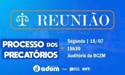 Reunião esclarece sobre ação dos Precatórios na próxima segunda-feira (15/07)