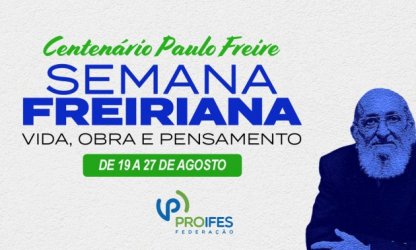 PROIFES-Federação celebra centenário, vida e obra de Paulo Freire com Semana Freireana a partir desta quinta-feira (19), às 16h