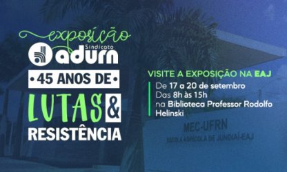 Exposição itinerante dos 45 anos do ADURN-Sindicato chega à EAJ/UFRN na próxima terça (17)