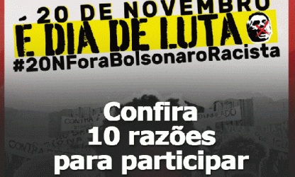 10 motivos para exigir o fim do governo Bolsonaro nas ruas neste sábado, dia 20 