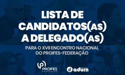 ADURN-Sindicato divulga lista de candidatos(as) a delegado(as) para o XVII Encontro Nacional do PROIFES-Federação