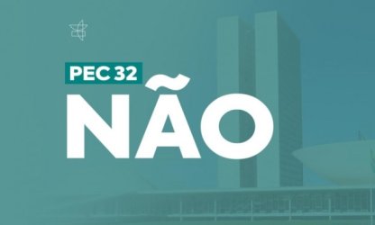 Não à PEC 32!