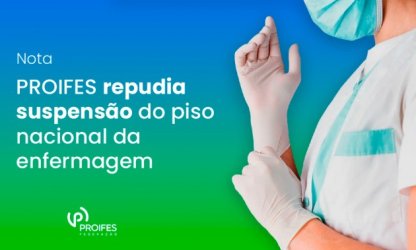 PROIFES repudia suspensão do piso nacional da enfermagem