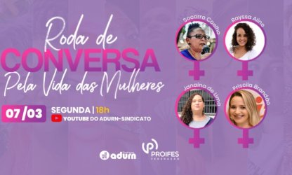 Pela vida das mulheres, ADURN-Sindicato realiza Roda de Conversa e participa do ato de 8 de Março