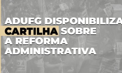 Adufg disponibiliza cartilha sobre a reforma administrativa