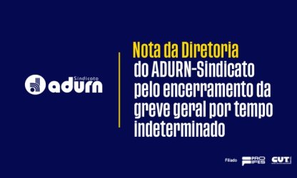 Nota da diretoria do ADURN-Sindicato pelo encerramento da greve geral por tempo indeterminado