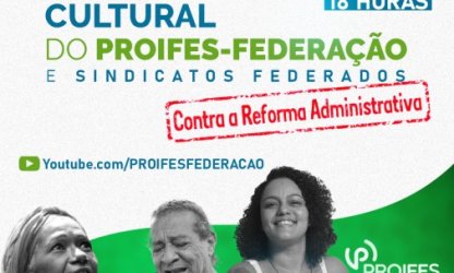PROIFES-Federação e entidades parceiras realizam ato político-cultural contra a reforma administrativa nesta sexta-feira (28) às 18h