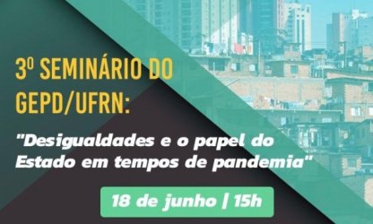 Desigualdades e o papel do Estado em tempos de pandemia é tema de seminário na UFRN