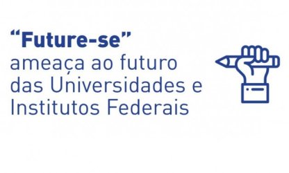 "Future-se": ameaça ao futuro das Universidades e Institutos Federais