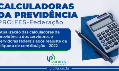 PROIFES-Federação atualiza Calculadoras da Previdência dos servidores e servidoras federais após reajuste da alíquota de contribuição em 2022