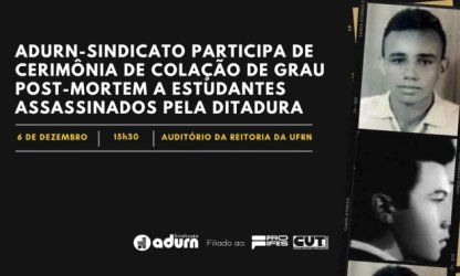 ADURN-Sindicato participa de cerimônia de colação de grau post-mortem a estudantes assassinados pela ditadura