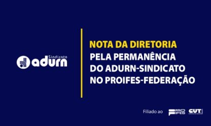 Nota da Diretoria pela permanência do ADURN-Sindicato no PROIFES-Federação