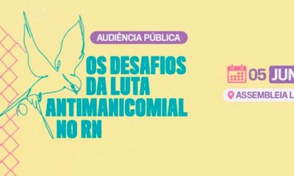 ADURN-Sindicado idealiza debate  sobre a luta antimanicomial  em audiência pública na Assembleia Legislativa do RN