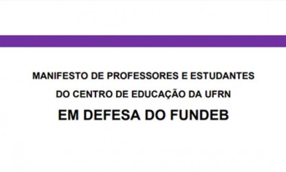 Manifesto de professores e estudantes do Centro de Educação da UFRN em defesa do FUNDEB
