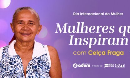 8M - Mulheres que Inspiram: conheça Ceiça Fraga, docente aposentada da UFRN