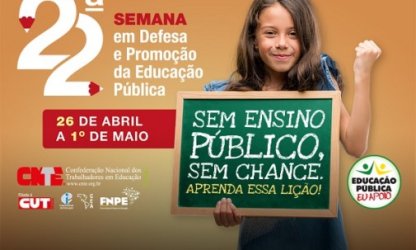 CNTE promove a 22ª Semana Nacional em Defesa e Promoção da Educação Pública de 26 de abril a 1º de maio