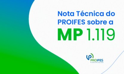 Proifes elabora nota técnica sobre MP 1119/22