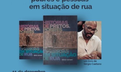 Sérgio Caetano lança “Histórias de Pretos Pobres e Pessoas em Situação de Rua” na próxima sexta-feira, 11