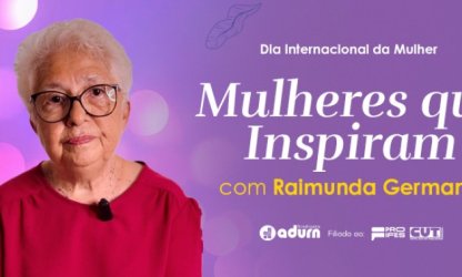 Mulheres que Inspiram: conheça a docente aposentada Raimunda Germano