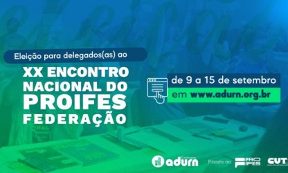 Encerradas as inscrições para candidatas e candidatos a delegados(as) ao XX Encontro Nacional do PROIFES-Federação; Confira inscritos