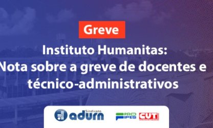 Instituto Humanitas: Nota sobre a greve de docentes e técnico-administrativos