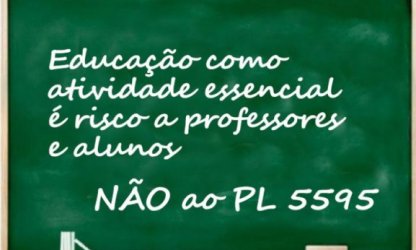 PL da educação como atividade essencial é risco de morte para professores e alunos