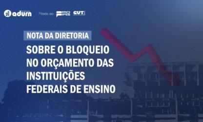 Nota da diretoria do ADURN-Sindicato sobre o bloqueio no orçamento das instituições federais de ensino