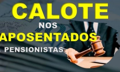 Governo Bolsonaro quer dar calote de R$ 17,3 milhões em aposentados e pensionistas 